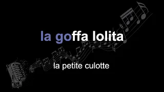 la petite culotte | la goffa lolita | lyrics | paroles | letra |