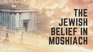 The Jewish Belief in Moshiach