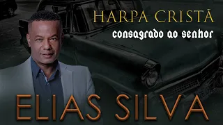 Consagrado ao Senhor - Elias Silva - Harpa Cristã