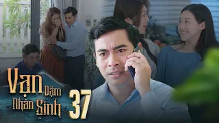 Vạn Dặm Nhân Sinh - Tập 37 FULL | Phim Gia Đình Việt Hay Nhất 2023 | Mâu thuẫn gia đình gây cấn