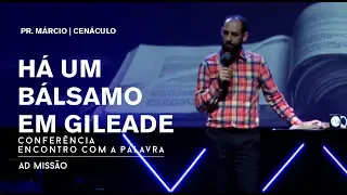  Há Um Balsamo em Gileade /// Mensagem: Pastor Márcio - Cenáculo