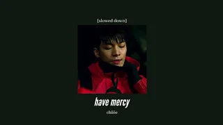 chlöe - have mercy [slowed down]