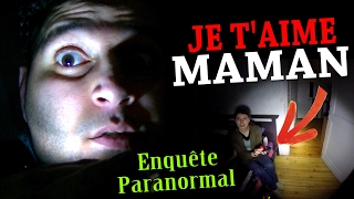 UN ESPRIT DIT JE T'AIME A SA MAMAN (Chasseur de Fantômes) [Explorations Nocturnes] hanté Paranormal