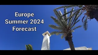 **LIVE** Europe Summer Forecast 2024