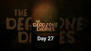 The Deadzone Diaries: Day 27 | Zombie Apocalypse Survival Horror Story