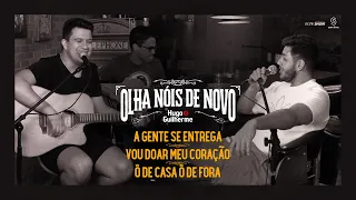 Hugo e Guilherme - Pot-Pourri A Gente Se Entrega | Vou Doar Meu Coração | Ô De Casa ô de Fora