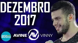 AVINE VINNY - DEZEMBRO 2017 - MUSICAS NOVAS - REPERTORIO NOVO