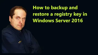 How to backup and restore a registry key in Windows Server 2016