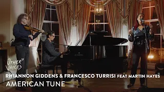 Rhiannon Giddens & Francesco Turrisi feat Martin Hayes - American Tune | Live at Dignity (2022)
