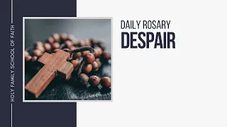[Daily Rosary Meditations] Despair
