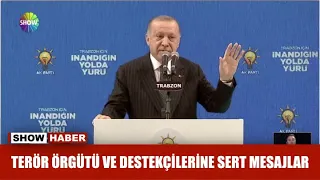 Terör örgütü ve destekçilerine sert mesajlar