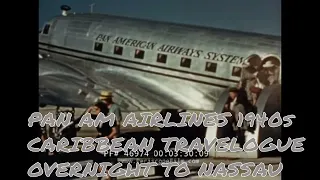 PAN AM AIRLINES 1940s CARIBBEAN TRAVELOGUE  OVERNIGHT TO NASSAU  46974