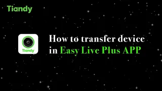 How to transfer device in Easy Live Plus APP