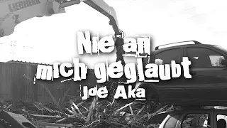 Joe Aka - Nie an mich geglaubt