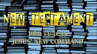 John 13:31-35  ~ A NEW COMMAND!