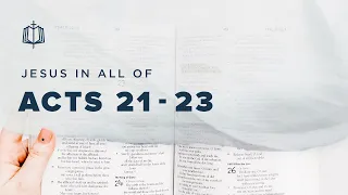 Acts 21-23 | Paul in Jerusalem | Bible Study