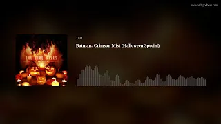 Batman: Crimson Mist (Halloween Special)