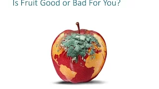 Is Fruit Good or Bad for You?