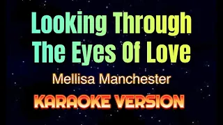 Looking Through The Eyes Of Love | By Mellisa Manchester | KARAOKE VERSION