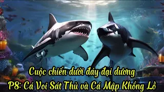 Cuộc chiến dưới đáy đại dương P8: Cá Voi Sát Thủ và Cá Mập Khổng Lồ