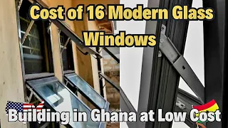 The Cost of my 16 Double Glazed Glass Windows | Building in Ghana 🇬🇭- Amerika Exit Now!