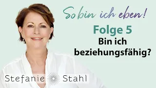 Stefanie Stahl #5 | Bin ich beziehungsfähig? Immer wenn es ernst wird, laufe ich weg | Podcast