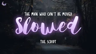 『Slowed』The man who can't be moved - The Script (lyrics)