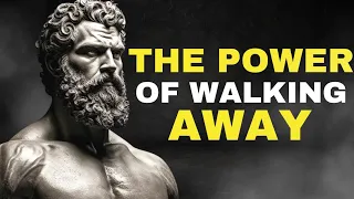 How Walking Away Can Be Your Best Power | Stoic | Stoicism