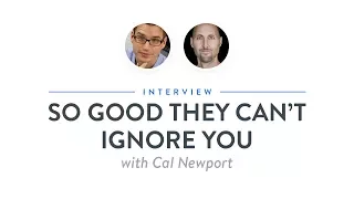 Heroic Interview: So Good They Can't Ignore You with Cal Newport