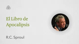 El Libro de Apocalipsis: Renovando Tu Mente con R.C. Sproul