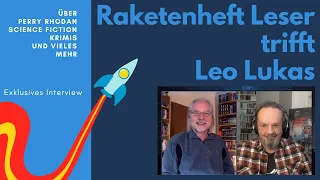 Raketenheft Leser trifft Leo Lukas  - Exklusives Interview - Perry Rhodan  und vieles mehr