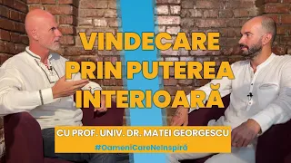 VINDECAREA și CAUZELE DEPRESIEI și ANXIETĂȚII cu prof. univ. dr. MATEI GEORGESCU