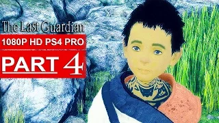 THE LAST GUARDIAN Gameplay Walkthrough Part 4 [1080p HD PS4 PRO] - No Commentary (FULL GAME)