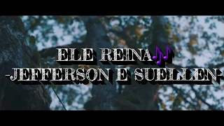 ELE REINA- JEFFERSON E SUELLEN (COM LETRA)