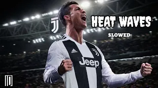 Cristiano Ronaldo ➜ Heat Waves (Slowed) - Glass Animals ● Skills & Goals ● HD