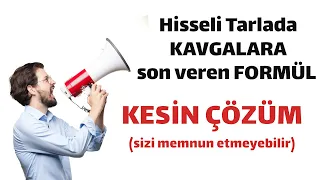 hisseli tarlada kavgalara son veren formül