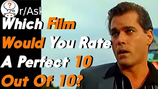 Which Film Would You Rate A Perfect 10 Out Of 10?(r/AskReddit)