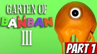 MONSTER ORANGE BERMATA SATU !!! - Garten of Banban 3  | PART 1