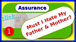 Unless You Hate Father and Mother - Jesus Said I must Hate My Father and Mother? (Part 1/2) [2019]