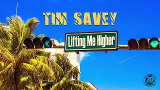 Tim Savey - Lifting Me Higher