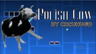 "Polish Cow" By ChuchuGD (Me) | [GeometryDash2.1]