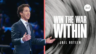 Win the War Within | Joel Osteen