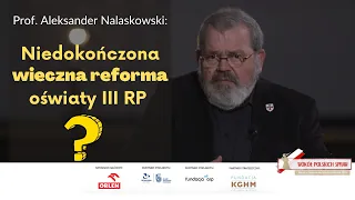 Prof. Aleksander NALASKOWSKI: Niedokończona wieczna reforma oświaty III RP?