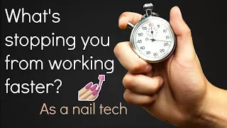 What's stopping you from working faster as a nail tech? Internal factors