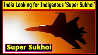 India Looking for Indigenous 'Super Sukhoi'