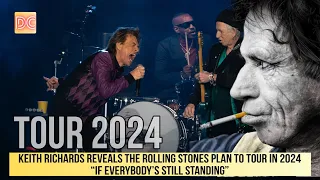 Keith Richards reveals The Rolling Stones plan to tour in 2024 “if everybody’s still standing”
