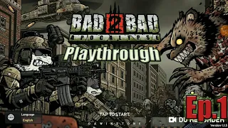 Bad 2 Bad Apocalypse playthrough ep.1[The new beginnings]