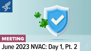 NVAC | Clinician Care Panel, Subcommittee Report Out, Member Updates, IRA, Public Comment