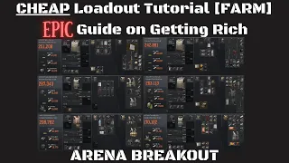 CHEAP Loadout Tutorial [FARM] - EPIC Guide on How To Get Rich - Arena Breakout Tips & Tricks