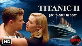 Titanic 2   Jack's Back Reboot  2021 Movie Trailer Parody Director: Myles Byrne-Dunhill